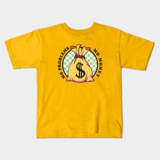 Mo money Mo problems Kids T-Shirt